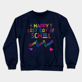 Happy Last Day Of School Crewneck Sweatshirt